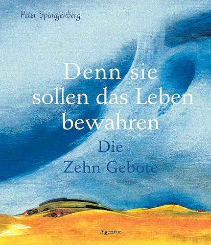 Denn die sollen Leben bewahren: Die Zehn Gebote
