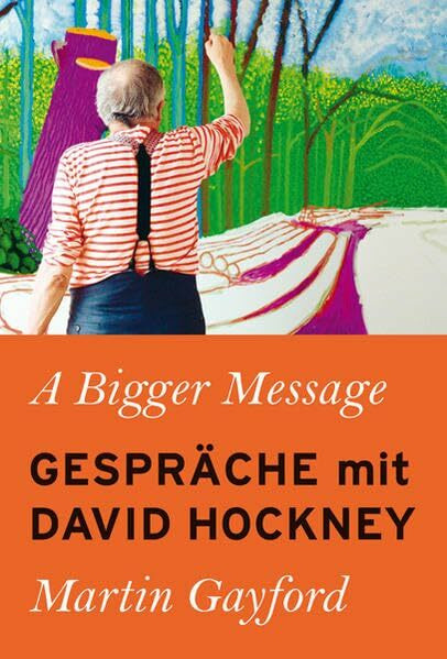 A Bigger Message: Gespräche mit David Hockney (KapitaleBibliothek)