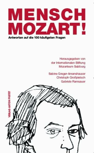 Mensch Mozart!: Antworten auf die 100 häufigsten Fragen