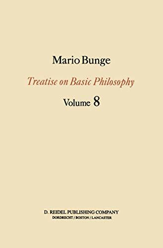 Treatise on Basic Philosophy: Ethics: The Good and The Right (Treatise on Basic Philosophy, 8, Band 8)
