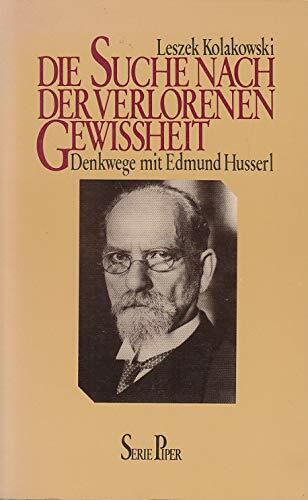 Die Suche nach der verlorenen Gewißheit. Denk- Wege mit Edmund Husserl.