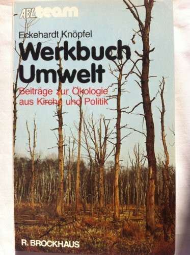 Werkbuch Umwelt. Beiträge zur Ökologie aus Kirche und Politik