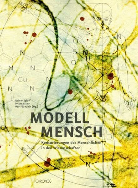 Modell Mensch. Konturierungen des Menschlichen in den Wissenschaften