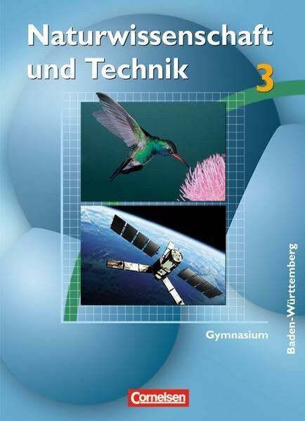 Naturwissenschaft und Technik - Gymnasium Baden-Württemberg: Band 3 - Schülerbuch