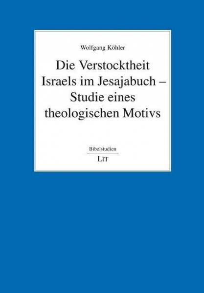 Die Verstocktheit Israels im Jesajabuch - Studie eines theologischen Motivs