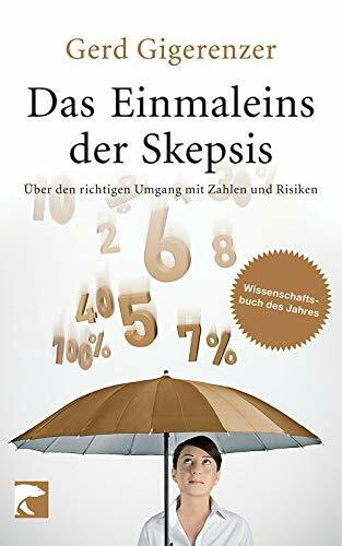 Das Einmaleins der Skepsis: Über den richtigen Umgang mit Zahlen und Risiken