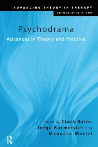 Psychodrama: Advances in Theory and Practice (Advancing Theory in Therapy)