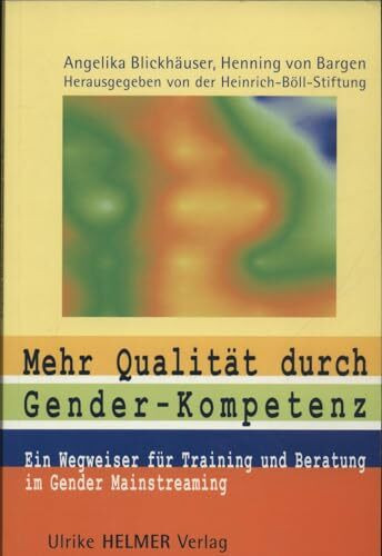 Mehr Qualität durch Gender-Kompetenz: Ein Wegweiser für Training und Beratung im Gender Mainstreaming