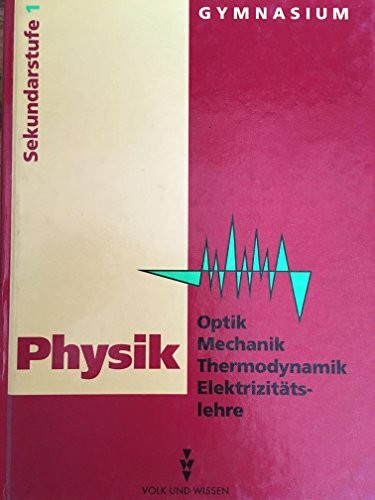 Optik /Mechanik Thermodynamik /Elektrizitätslehre: Gymnasium für Sekundarstufe I /bis Klasse 8 / Lehrbuch. Klassen 7/8 - bisherige Schreibweise