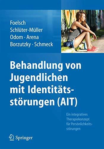 Behandlung von Jugendlichen mit Identitätsstörungen (AIT): Ein integratives Therapiekonzept für Persönlichkeitsstörungen