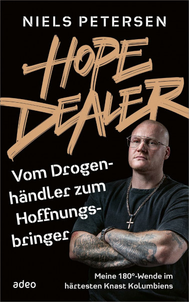 Hope Dealer - Vom Drogenhändler zum Hoffnungsbringer: Meine 180°-Wende im härtesten Knast Kolumbiens