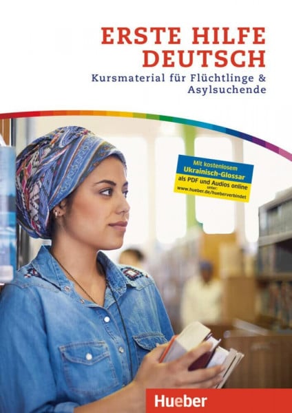 Erste Hilfe Deutsch: Kursmaterial für Flüchtlinge und Asylsuchende / Kurs- und Arbeitsbuch