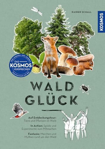 Waldglück: Auf Entdeckungstour: Tiere und Pflanzen im Wald. In Action: Spiele und Experimente zum Mitmachen. Fantasie: Märchen und Mythen rund um den Wald.