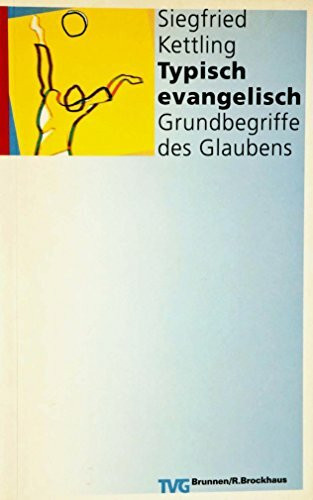 Typisch evangelisch: Grundbegriffe des Glaubens (TVG Allgemeine Reihe)