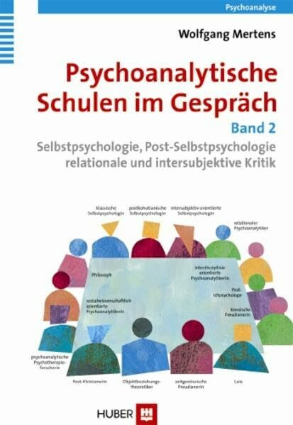 Psychoanalytische Schulen im Gespräch / Psychoanalytische Schulen im Gespräch, Band 2: Selbstpsychologie, Post-Selbstpsychologie, relationale und intersubjektive Kritik