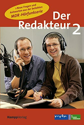 Der Redakteur 2: 100 neue Fragen und Antworten aus der beliebten MDR-Hörfunkserie: Neue Fragen und Antworten aus der beliebten MDR-Hörfunkserie. Hrsg. ... Rundfunk, Landesfunkhaus Thüringen