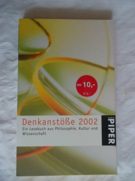 Denkanstöße 2002: Ein Lesebuch aus Philosophie, Kultur und Wissenschaft: Eine Lesebuch aus Philosophie, Kultur und Wissenschaft (Piper Taschenbuch, Band 3368)