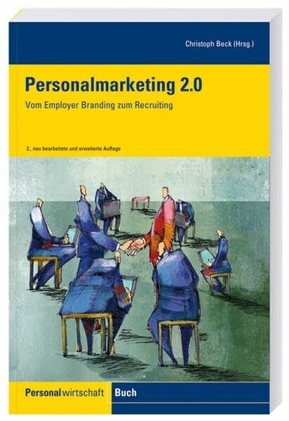 Personalmarketing 2.0: Vom Employer Branding zum Recruiting Personalmarketing 2.0: Vom Employer Branding zum Recruiting