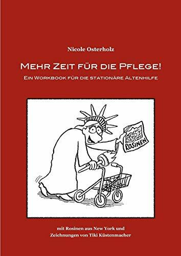 Mehr Zeit für die Pflege!: Ein Workbook für die stationäre Altenhilfe