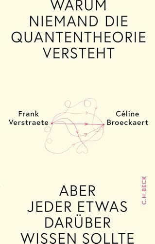 Warum niemand die Quantentheorie versteht: Aber jeder etwas darüber wissen sollte