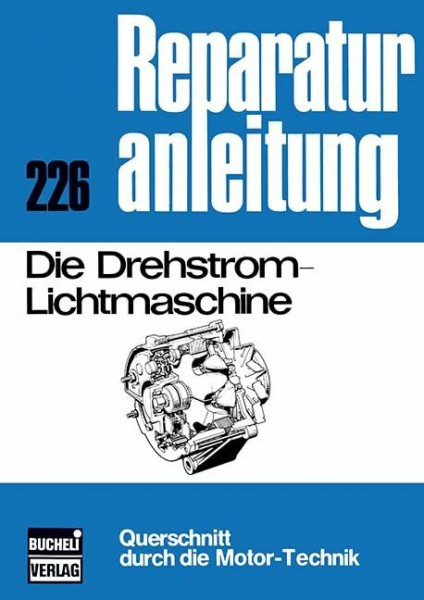 Die Drehstrom-Lichtmaschine: Reprint der 4. Auflage 1975 (Reparaturanleitungen)