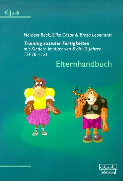 Training sozialer Fertigkeiten mit Kindern im Alter von 8 bis 12 Jahren. TSF (8 - 12): Elternhandbuc