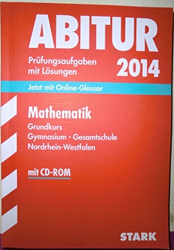 Abitur-Prüfungsaufgaben Gymnasium/Gesamtschule NRW / Zentralabitur Mathematik Grundkurs 2014 mit CD-ROM: Prüfungsaufgaben mit Lösungen; Jetzt mit... Abitur-Prüfungsaufgaben Gymnasium/Gesamtschule NRW / Zentralabitur Mathematik Grundkurs 2014 mit CD-ROM: Prüfungsaufgaben mit Lösungen; Jetzt mit Online-Glossar: 2010-2013. Jetzt mit Online-Glossar