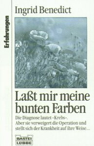 Lasst mir meine bunten Farben (Erfahrungen. Bastei Lübbe Taschenbücher)