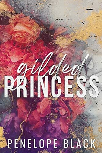 Gilded Princess - Special Edition: A Dark Mafia Romance