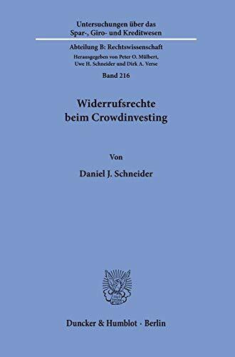 Widerrufsrechte beim Crowdinvesting.: Dissertationsschrift (Untersuchungen über das Spar-, Giro- und Kreditwesen. Abteilung B: Rechtswissenschaft, Band 216)