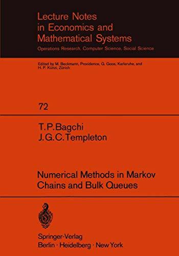 Numerical Methods in Markov Chains and Bulk Queues (Lecture Notes in Economics and Mathematical Systems, 72, Band 72)