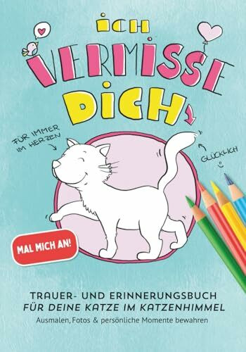 Ich vermisse dich: Trauer- und Erinnerungsbuch für deine Katze im Katzenhimmel – Ausmalen, Fotos & persönliche Momente bewahren