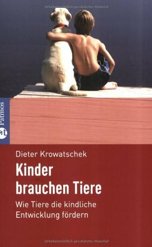 Kinder brauchen Tiere: Wie Tiere die kindliche Entwicklung fördern