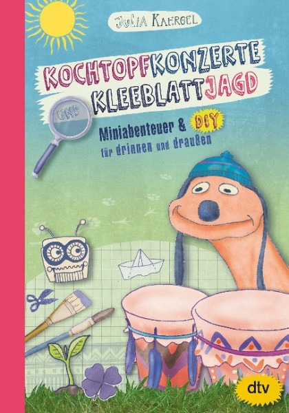 Kochtopfkonzerte und Kleeblattjagd - Miniabenteuer und DIY für drinnen und draußen