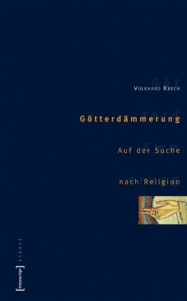 Götterdämmerung: Auf der Suche nach Religion (X-Texte zu Kultur und Gesellschaft)