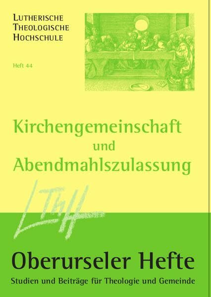Kirchengemeinschaft und Abendmahlszulassung: Texte aus der Geschichte der Selbständigen Evangelisch-Lutherischen Kirche (SELK) und ihrer ... und Beiträge für Theologie und Gemeinde)
