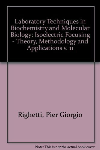 Isoelectric Focusing: Theory, Methodology and Applications (Laboratory Techniques in Biochemistry & Molecular Biology)