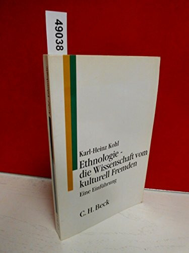 Ethnologie - die Wissenschaft vom kulturell Fremden: Eine Einführung (C. H. Beck Studium)