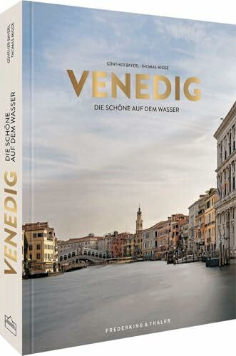Bildband – Venedig: La Serenissima. Die Geschichte Venedigs vom Mittelalter über die Renaissance- und Barockzeit bis heute.