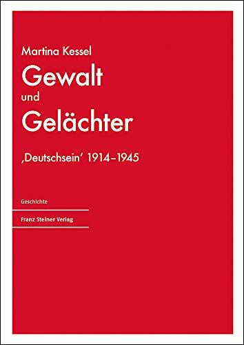 Gewalt und Gelächter: 'Deutschsein' 1914–1945