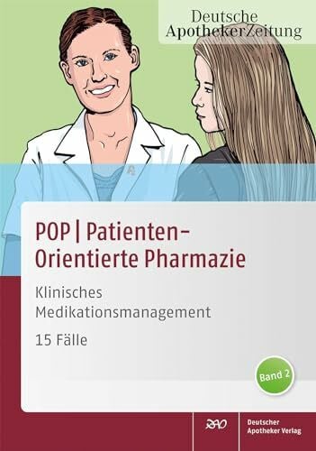 POP PatientenOrientierte Pharmazie: Klinisches Medikationsmanagement 15 F�lle Band 2