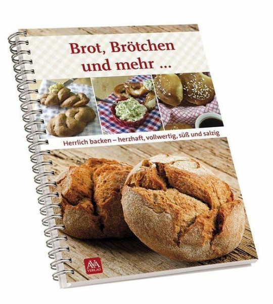 Brot, Brötchen und mehr: Herrlich backen - herzhaft, vollwertig, süß und salzig