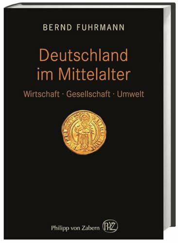 Deutschland im Mittelalter: Wirtschaft – Gesellschaft – Umwelt