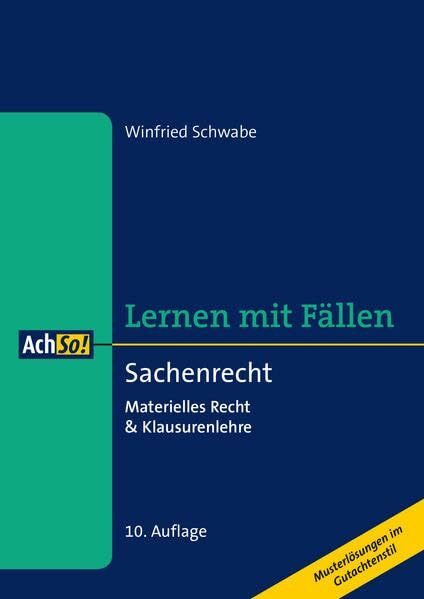 Lernen mit Fällen Sachenrecht: Materielles Recht & Klausurenlehre Musterlösungen im Gutachtenstil (AchSo! Lernen mit Fällen)