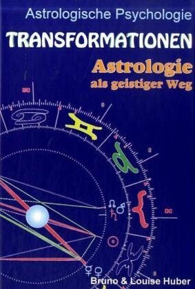 Transformationen: Astrologie als geistiger Weg (Astrologische Psychologie)