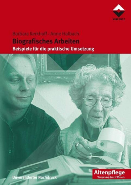 Biografisches Arbeiten: Beispiele für die praktische Umsetzung (Altenpflege)
