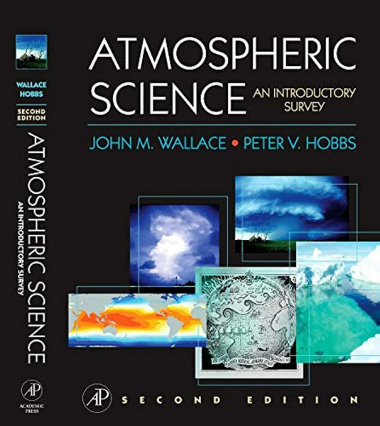 Atmospheric Science: An Introductory Survey (International Geophysics Series, Band 92)