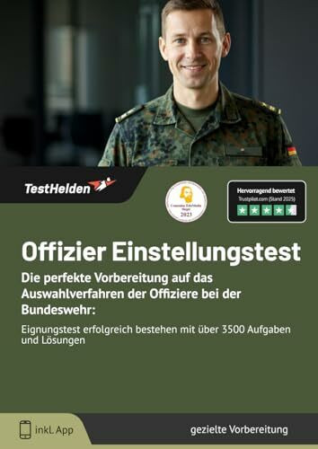 Offizier Einstellungstest : Die perfekte Vorbereitung auf das Auswahlverfahren der Offiziere bei der Bundeswehr: Eignungstest erfolgreich bestehen mit über 3500 Aufgaben und Lösungen