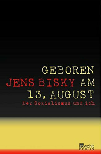 Geboren am 13. August. Der Sozialismus und ich