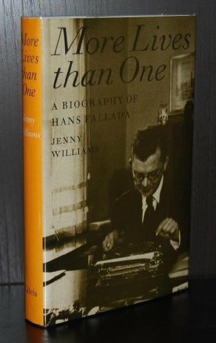 More Lives Than One: A Biography of Hans Fallada